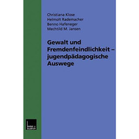 Gewalt und Fremdenfeindlichkeit jugendp?dagogische Auswege: F?nf Modellprojekte  [Paperback]