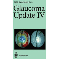 Glaucoma Update IV [Paperback]