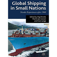 Global Shipping in Small Nations: Nordic Experiences after 1960 [Paperback]