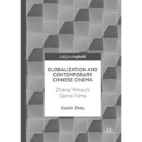 Globalization and Contemporary Chinese Cinema: Zhang Yimou's Genre Films [Hardcover]