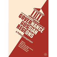 Governance in Russian Regions: A Policy Comparison [Hardcover]