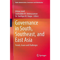 Governance in South, Southeast, and East Asia: Trends, Issues and Challenges [Hardcover]