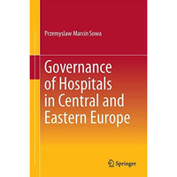 Governance of Hospitals in Central and Eastern Europe [Hardcover]