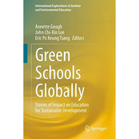 Green Schools Globally: Stories of Impact on Education for Sustainable Developme [Hardcover]