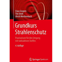 Grundkurs Strahlenschutz: Praxiswissen f?r den Umgang mit radioaktiven Stoffen [Paperback]