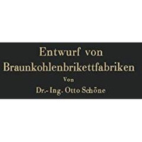 Grundlagen f?r den Entwurf von Braunkohlenbrikettfabriken und M?glichkeiten zur  [Paperback]