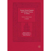 Guanxi, Social Capital and School Choice in China: The Rise of Ritual Capital [Hardcover]