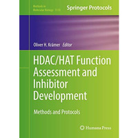 HDAC/HAT Function Assessment and Inhibitor Development: Methods and Protocols [Hardcover]