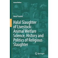 Halal Slaughter of Livestock: Animal Welfare Science, History and Politics of Re [Paperback]