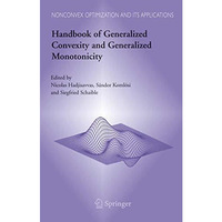 Handbook of Generalized Convexity and Generalized Monotonicity [Hardcover]