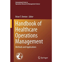 Handbook of Healthcare Operations Management: Methods and Applications [Hardcover]