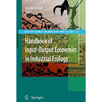 Handbook of Input-Output Economics in Industrial Ecology [Paperback]