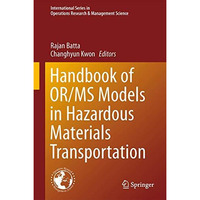 Handbook of OR/MS Models in Hazardous Materials Transportation [Hardcover]