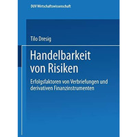 Handelbarkeit von Risiken: Erfolgsfaktoren von Verbriefungen und derivativen Fin [Paperback]