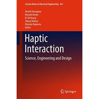 Haptic Interaction: Science, Engineering and Design [Hardcover]