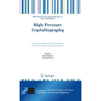 High-Pressure Crystallography: From Fundamental Phenomena to Technological Appli [Hardcover]