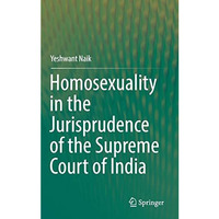 Homosexuality in the Jurisprudence of the Supreme Court of India [Hardcover]