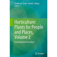 Horticulture: Plants for People and Places, Volume 2: Environmental Horticulture [Paperback]