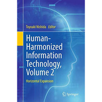 Human-Harmonized Information Technology, Volume 2: Horizontal Expansion [Hardcover]