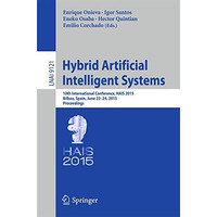 Hybrid Artificial Intelligent Systems: 10th International Conference, HAIS 2015, [Paperback]