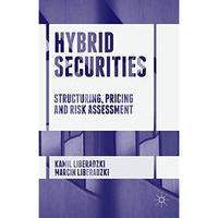 Hybrid Securities: Structuring, Pricing and Risk Assessment [Hardcover]