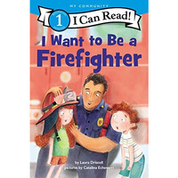 I Want to Be a Firefighter [Paperback]