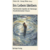 Im Leben bleiben: Psychosoziale Aspekte der Nachsorge brustkrebskranker Frauen [Paperback]