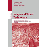 Image and Video Technology: 6th Pacific-Rim Symposium, PSIVT 2013, Guanajuato, M [Paperback]