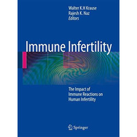 Immune Infertility: The Impact of Immune Reactions on Human Infertility [Paperback]