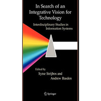 In Search of an Integrative Vision for Technology: Interdisciplinary Studies in  [Hardcover]