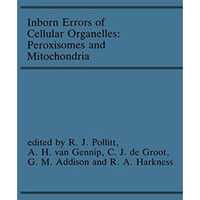 Inborn Errors of Cellular Organelles: Peroxisomes and Mitochondria: Proceedings  [Paperback]