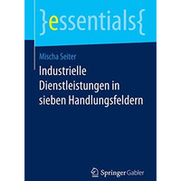 Industrielle Dienstleistungen in sieben Handlungsfeldern [Paperback]