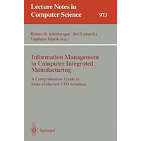 Information Management in Computer Integrated Manufacturing: A Comprehensive Gui [Paperback]