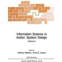 Information Science in Action: System Design: Volume II [Paperback]