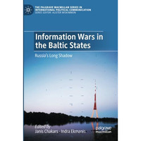 Information Wars in the Baltic States: Russias Long Shadow [Paperback]