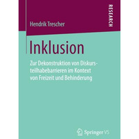 Inklusion: Zur Dekonstruktion von Diskursteilhabebarrieren im Kontext von Freize [Paperback]