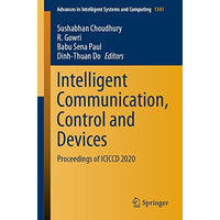 Intelligent Communication, Control and Devices: Proceedings of ICICCD 2020 [Paperback]