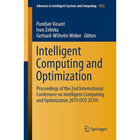 Intelligent Computing and Optimization: Proceedings of the 2nd International Con [Paperback]