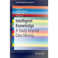 Intelligent Knowledge: A Study beyond Data Mining [Paperback]