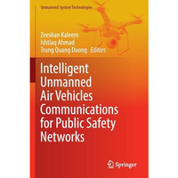 Intelligent Unmanned Air Vehicles Communications for Public Safety Networks [Paperback]