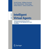 Intelligent Virtual Agents: 16th International Conference, IVA 2016, Los Angeles [Paperback]