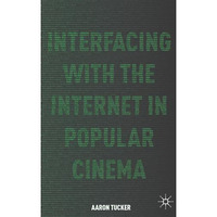 Interfacing with the Internet in Popular Cinema [Hardcover]