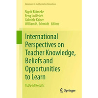 International Perspectives on Teacher Knowledge, Beliefs and Opportunities to Le [Hardcover]