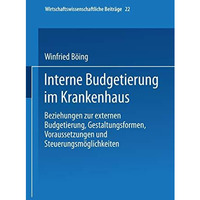 Interne Budgetierung im Krankenhaus: Beziehungen zur externen Budgetierung, Gest [Paperback]