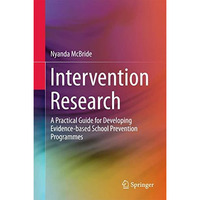 Intervention Research: A Practical Guide for Developing Evidence-based School Pr [Hardcover]