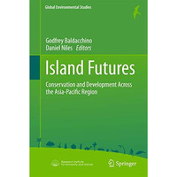 Island Futures: Conservation and Development Across the Asia-Pacific Region [Hardcover]