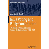 Issue Voting and Party Competition: The Impact of Cleavage Lines on German Elect [Paperback]