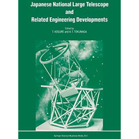 Japanese National Large Telescope and Related Engineering Developments: Proceedi [Paperback]