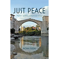 Just Peace: How Wars Should End [Hardcover]