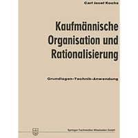 Kaufm?nnische Organisation und Rationalisierung: Grundlagen  Technik  Anwendun [Paperback]